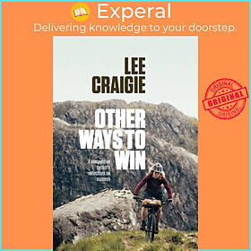 Sách - Other Ways to Win - A competitive cyclist's reflections on success by Lee Craigie (UK edition, paperback)