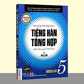 Sách - Tiếng Hàn Tổng Hợp Dành Cho Người Việt Nam - Cao Cấp 5 Phiên Bản Mới (2 màu)