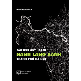 Cấu trúc quy hoạch hành lang xanh thành phố Hà Nội