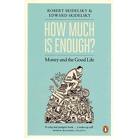 How Much is Enough? : Money and the Good Life