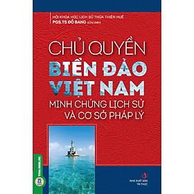 [Download Sách] Chủ Quyền Biển Đảo Việt Nam - Minh Chứng Lịch Sử Và Cơ Sở Pháp Lý