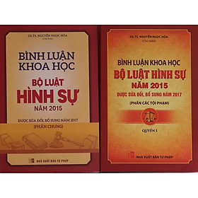 [Download Sách] Combo 2 Cuốn: Bình Luận Khoa Học Bộ Luật Hình Sự 2015 Được Sửa Đổi, Bổ Sung Năm 2017 (Phần Chung) + (Phần Các Tội Phạm) - Quyển 1