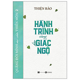 Quẳng Đời Mình Vào Chốn Thiền Môn 2 - Hành Trình Cùng Báo Giác Ngộ