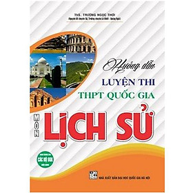 Sách - Hướng Dẫn Luyện Thi THPT Quốc Gia Môn Lịch Sử - Dùng Chung Cho Các Bộ SGK Hiện Hành - Hồng Ân