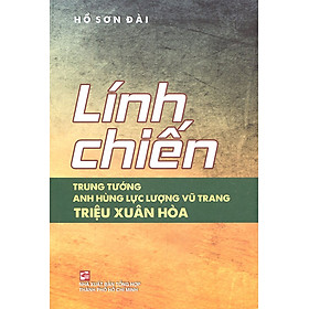 Mua Lính chiến - Trung Tướng - Anh hùng lực lượng vũ trang Triệu Xuân Hòa  tại NXB TỔNG HỢP | Tiki