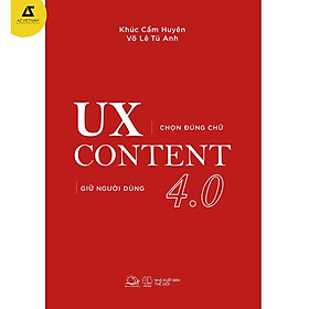 Sách - UX CONTENT 4.0 Chọn Đúng Chữ, Giữ Người Dùng