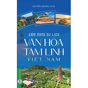 Cẩm Nang Du Lịch - Văn Hóa Tâm Linh Việt Nam (Tái bản 2025)