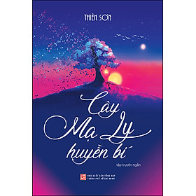 Cây Mạ Ly Huyền Bí - Tập Truyện Ngắn