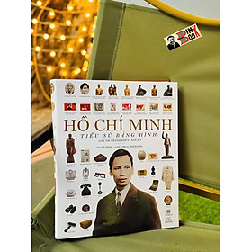 HỒ CHÍ MINH - TIỂU SỬ BẰNG HÌNH (Gần 700 tranh ảnh và bản đồ) - Đông A - NXB Đại học Sư phạm