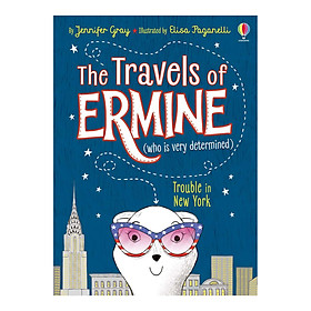 Download sách Usborne The Travels of Ermine (who is very determined): Trouble in New York