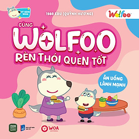 Sách WOLFOO Rèn Luyện Thói Quen Tốt - ĂN UỐNG LÀNH MẠNH