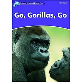 Nơi bán Dolphin Readers Level 4: Go Gorillas Go - Giá Từ -1đ