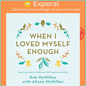 Sách - When I Loved Myself Enough - Inspiring words to help you find happiness a by Kim McMillen (UK edition, hardcover)