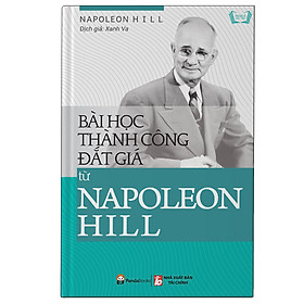 Bài Học Thành Công Đắt Giá Từ Napoleon Hill 