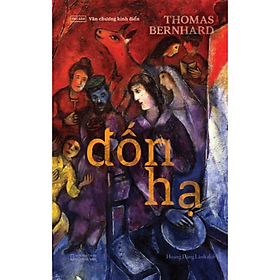 Đốn Hạ - tác giả Thomas Bernhard - Hoàng Đăng Lãnh dịch - NXB Hội Nhà Văn - Tao Đàn - 