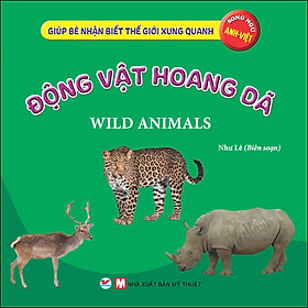 Hình ảnh Động Vật Hoang Dã - Giúp Bé Nhận Biết Thế Giới Xung Quanh  ( Song Ngữ Anh Việt )