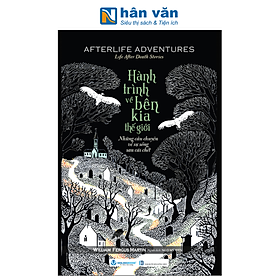 Sách - Afterlife Adventures - Hành Trình Về Bên Kia Thế Giới - Những Câu Chuyện Về Sự Sống Sau Cái Chết - William Fergus Martin