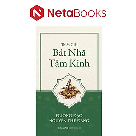 Thiền Giải Bát Nhã Tâm Kinh - Đương Đạo Nguyễn Thế Đăng
