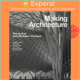 Sách - Making Architecture: The work of John McAslan + Partners by Kenneth Powell (UK edition, hardcover)