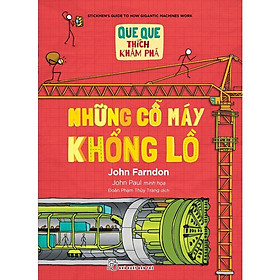 Những Cỗ Máy Khổng Lồ (Que Que Thích Khám Phá) - Bản Quyền