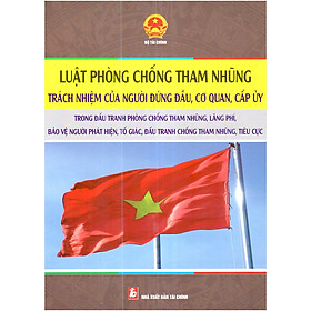 Luật Phòng Chống Tham Nhũng – Trách Nhiệm Của Người Đứng Đầu, Cơ Quan, Cấp Ủy
