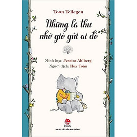 Sách - Tủ sách nhà văn Toon Tellegen: Những lá thư nhờ gió gửi ai đó