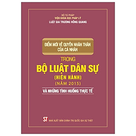 [Download Sách] Điểm Mới Về Quyền Nhân Thân Của Cá Nhân Trong Bộ Luật Dân Sự (Hiện Hành) (Năm 2015) Và Những Tình Huống Thực Tế