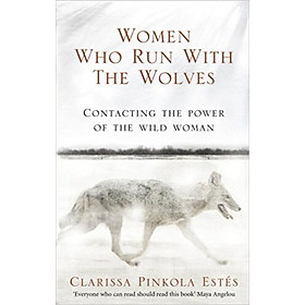 Women Who Run with the Wolves: Contacting the Power of the Wild Woman