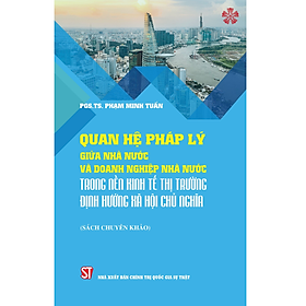 Hình ảnh Quan hệ pháp lý giữa Nhà nước và doanh nghiệp nhà nước trong nền kinh tế thị trường định hướng xã hội chủ nghĩa (Sách chuyên khảo)