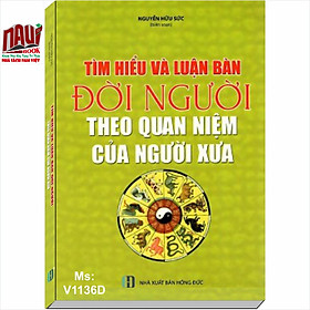 Tìm Hiểu Và Luận Bàn Đời Người Theo Quan Điểm Của Người Xưa