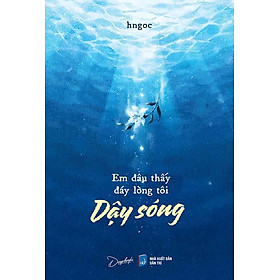 Em Đâu Thấy Đáy Lòng Tôi Dậy Sóng