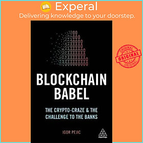 Sách - Blockchain Babel : The Crypto Craze and the Challenge to Business by Igor Pejic (UK edition, paperback)