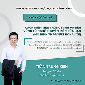 khóa học CÁCH KIẾM TIỀN THÔNG MINH VÀ BỀN VỮNG TỪ NGHỀ CHUYÊN MÔN CỦA BẠN