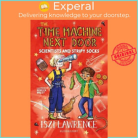 Sách - The Time Machine Next Door: Scientists and Stripy Socks by Iszi Lawrence (UK edition, paperback)