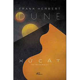 (TB 2026) DUNE - XỨ CÁT - Frank Herbert - Trần Tiễn Cao Đăng dịch - Nhã Nam