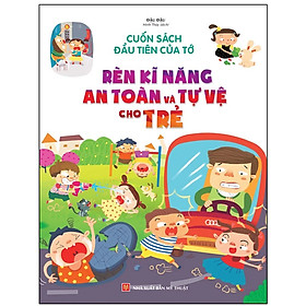 Hình ảnh Cuốn sách đầu tiên của tớ: Rèn kĩ năng An toàn và tự vệ cho trẻ