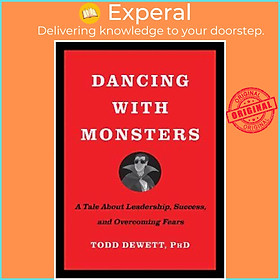 Sách - Dancing with Monsters : A Tale About Leadership, Success, and Overcoming F by Todd Dewett (US edition, hardcover)