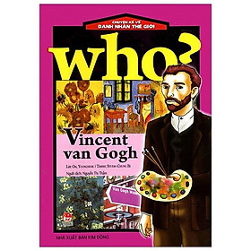 Who? Chuyện Kể Về Danh Nhân Thế Giới: Vincent Van Gogh (Tái Bản 2019)