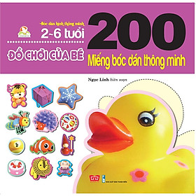 Sách 200 Miếng Bóc Dán Thông Minh - Đồ Chơi Của Bé (2-6 Tuổi) (Tái Bản 2018)