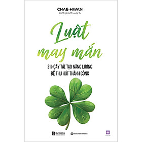 Sách Luật may mắn: 21 ngày tái tạo năng lượng để thu hút thành công - Công ty CP Sách Bizbooks