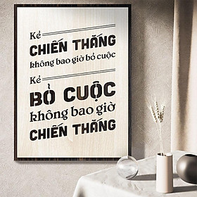 Tranh gỗ TBIG 102 - Kẻ chiến thắng không bao giờ bỏ cuộc kẻ bỏ cuộc không bao giờ chiến thắng