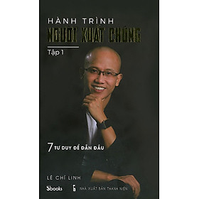 [Download Sách] Hành Trình Người Xuất Chúng - Tập 1: 7 Tư Duy Để Dẫn Đầu