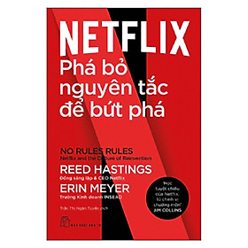 Netflix - Phá Bỏ Nguyên Tắc Để Bứt Phá