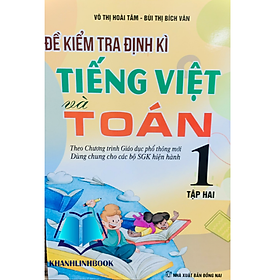 Đề Kiểm Tra Định Kì Tiếng Việt Và Toán 1 - Tập 2 ( dung chung cho các bộ sgk hiện hành ) - Hồng Hà