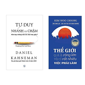 Combo Sách Tư Duy: Tư Duy Nhanh Và Chậm + Thế Giới Quả Là Rộng Lớn Và Có Rất Nhiều Việc Phải Làm