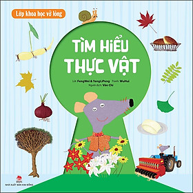 Sách Lớp Khoa Học Vỡ Lòng - Tìm Hiểu Thực Vật