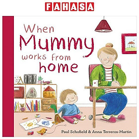 Sách ngoại văn: When Mummy Works From Home - Grantham Book Services