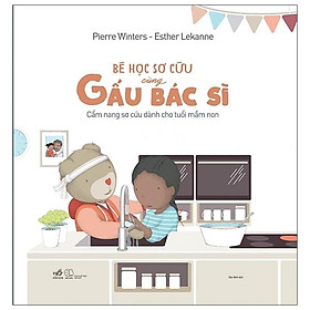 Sách Bé Học Sơ Cứu Cùng Gấu Bác Sĩ