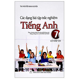 Các Dạng Bài Tập Trắc Nghiệm Tiếng Anh 7 - Có Đáp Án - Theo Chương Trình Giáo Dục Phổ Thông Mới