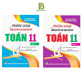 Sách - Phân Loại Và Giải Chi Tiết Các Dạng Bài Tập Toán Lớp 11 - Combo 2 Tập - Bám Sát SGK Kết Nối Tri Thức Với Cuộc Sống - Hồng Ân - Nhà Xuất Bản Đại Học Quốc Gia Hà Nội